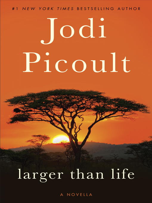 Title details for Larger Than Life by Jodi Picoult - Wait list